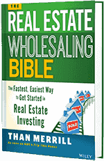 The Real Estate Wholesaling Bible